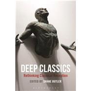 Deep Classics Rethinking Classical Reception