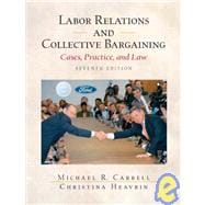 Labor Relations and Collective Bargaining: Cases , Practice, and Law