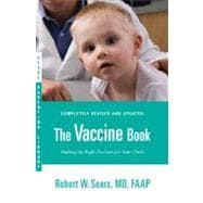 The Vaccine Book Making the Right Decision for Your Child