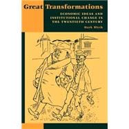 Great Transformations: Economic Ideas and Institutional Change in the Twentieth Century