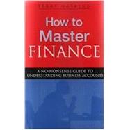 How to Master Finance : A No-Nonsense Guide to Understanding Business Accounts