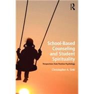 School-Based Counseling and Student Spirituality: Perspectives from Positive Psychology