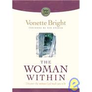 Woman Within : Discover the Woman God Made You to Be
