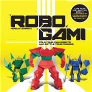 Robogami Fold Your Own Robots and Battle Your Friends