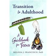 Transition to Adulthood A Guidebook for Teens