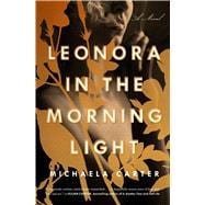 Leonora in the Morning Light A Novel