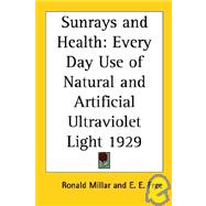 Sunrays and Health : Every Day Use of Natural and Artificial Ultraviolet Light 1929