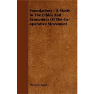 Foundations - a Study in the Ethics and Economics of the Co-operative Movement