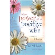 The Power of a Positive Wife Devotional & Journal 52 Monday Morning Motivations