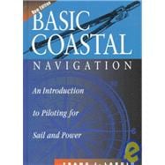 Basic Coastal Navigation An Introduction to Piloting for Sail and Power