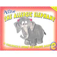 Allie the Allergic Elephant : A Children's Story of Peanut Allergies