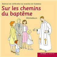 Sur les chemins du baptême - Animateurs