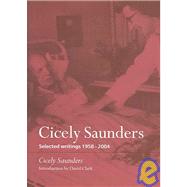 Cicely Saunders Selected Writings 1958-2004