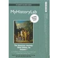 NEW MyHistoryLab with Pearson eText Student Access Code Card for The American Journey Brief Volume 1 (standalone)