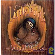 My Little Book Of Wood Ducks