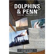 Dolphins & Penn: Tacking Through Life