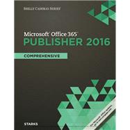 Shelly Cashman Series Microsoft Office 365 & Publisher 2016: Comprehensive, Loose-leaf Version