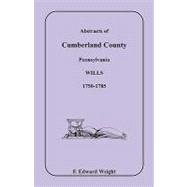 Abstracts of Cumberland County, Pennsylvania Wills : 1750-1785