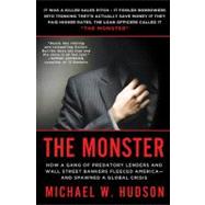 The Monster How a Gang of Predatory Lenders and Wall Street Bankers Fleeced America--and Spawned a Global Crisis