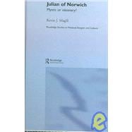 Julian of Norwich: Mystic or Visionary?