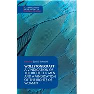 Wollstonecraft: A Vindication of the Rights of Men and a Vindication of the Rights of Woman and Hints