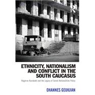 Ethnicity, Nationalism and Conflict in the South Caucasus