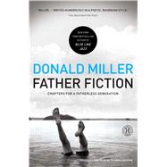 Father Fiction Chapters for a Fatherless Generation