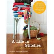 A Life in Stitches Knitting My Way through Love, Loss, and Laughter
