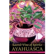Sacred Vine of Spirits : Ayahuasca