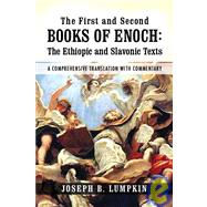 The First and Second Books of Enoch: The Ethiopic and Slavonic Texts: A Comprehensive Translation with Commentary