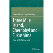 Three Mile Island, Chernobyl and Fukushima