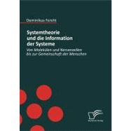 Systemtheorie Und Die Information Der Systeme: Von Moleklen Und Nervenzellen Bis Zur Gemeinschaft Der Menschen