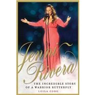 Jenni Rivera The Incredible Story of a Warrior Butterfly