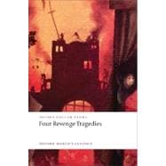 Four Revenge Tragedies (The Spanish Tragedy, The Revenger's Tragedy, The Revenge of Bussy D'Ambois, and The Atheist's Tragedy)