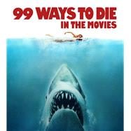 99 Ways to Die in the Movies