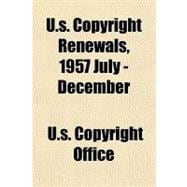 U.s. Copyright Renewals, 1957 July - December