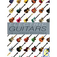 Electric Guitars The Illustrated Encyclopedia