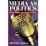Media as Politics: Theory, Behavior, and Change in America