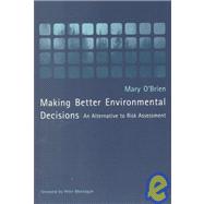 Making Better Environmental Decisions : An Alternative to Risk Assessment