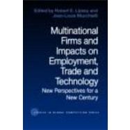 Multinational Firms and Impacts on Employment, Trade and Technology: New Perspectives for a New Century