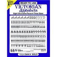 Ready-to-Use Victorian Alphabets Eight Decorative Faces in Three Sizes