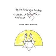 Two Hands Full of Sunshine (Volume I): An Epic About Children Trapped in the Holocaust
