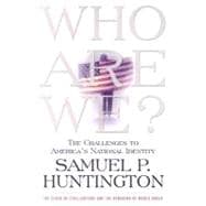 Who Are We? : The Challenges to America's National Identity