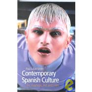 Contemporary Spanish Culture Television, Fashion, Art and Film