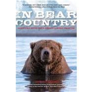 In Bear Country Adventures among North America's Largest Predators