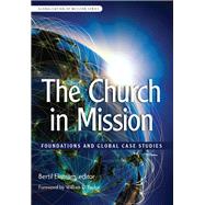 The Church in Mission: Foundations and Global Case Studies (Globalization of Mission Series)