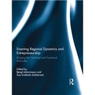 Enacting Regional Dynamics and Entrepreneurship: Bridging the Territorial and Functional Rationales