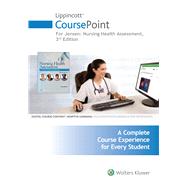 Lippincott CoursePoint for Jensen's Nursing Health Assessment A Best Practice Approach