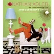 The Jonathan Adler Book: My Prescription For Anti-depressive Living