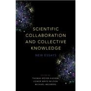 Scientific Collaboration and Collective Knowledge New Essays